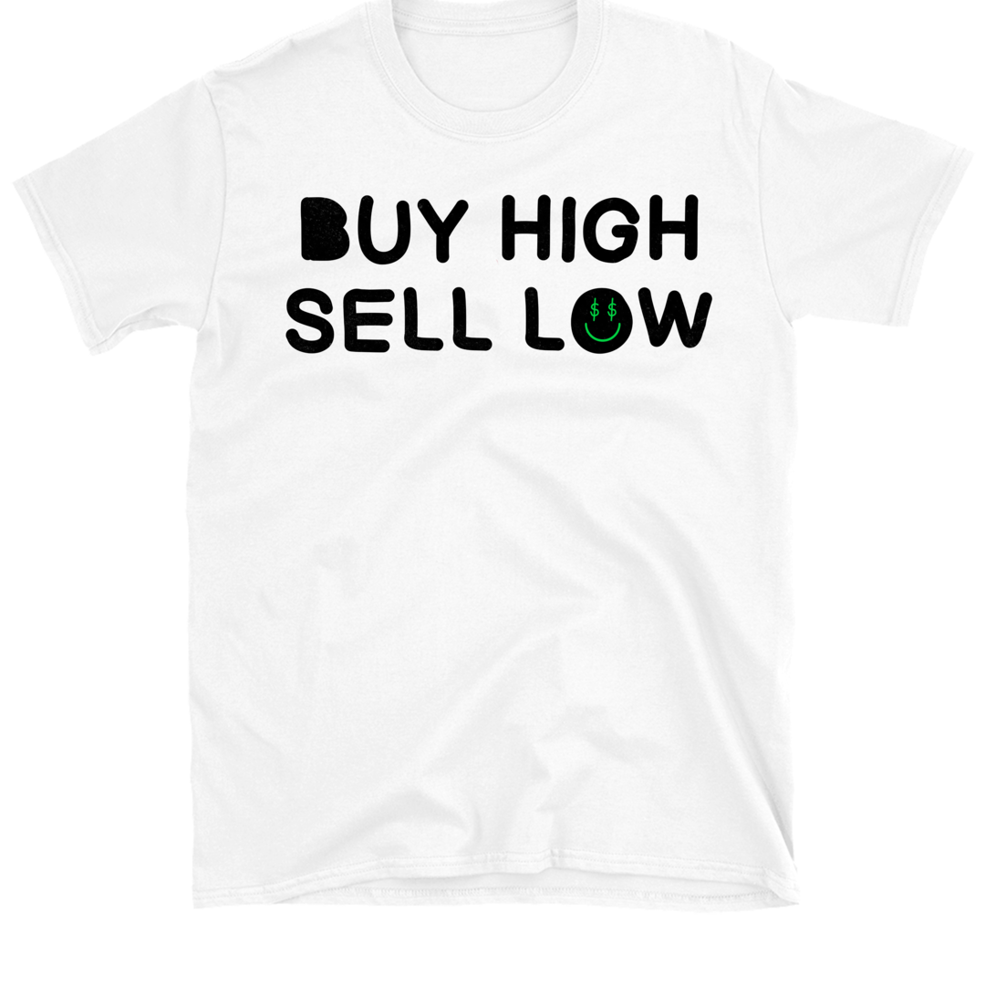 Buy High, Sell Low